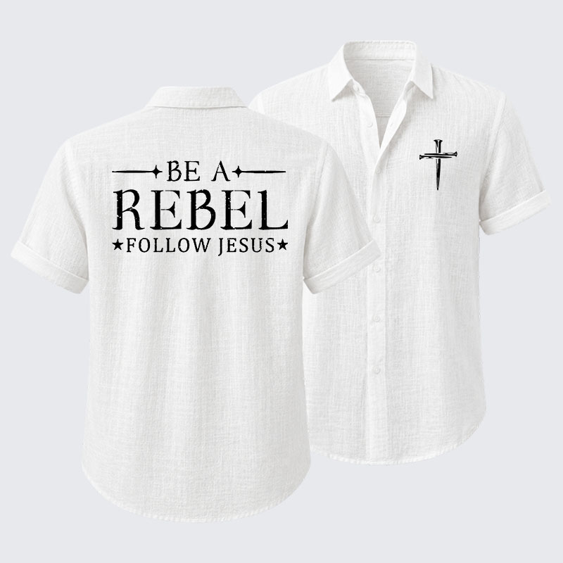 Be A Rebel Follow Jesus Short Sleeve Shirt