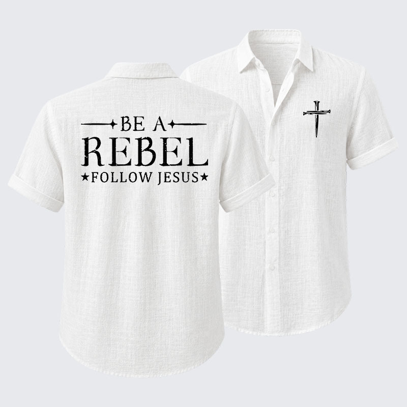 Be A Rebel Follow Jesus Short Sleeve Shirt
