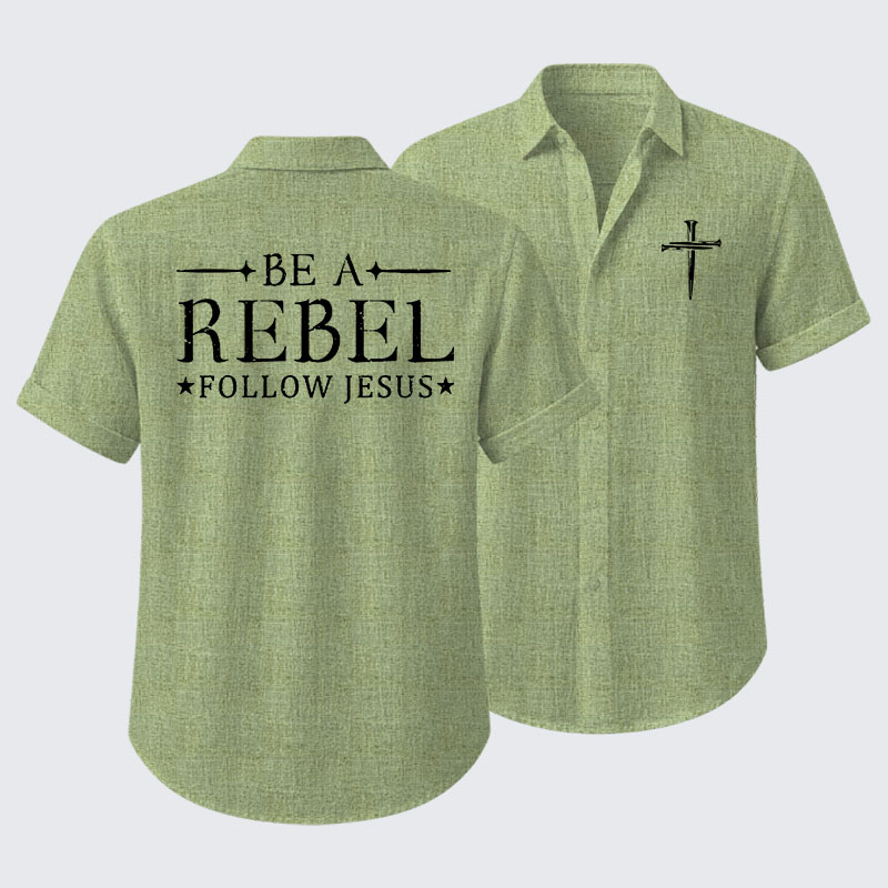 Be A Rebel Follow Jesus Short Sleeve Shirt