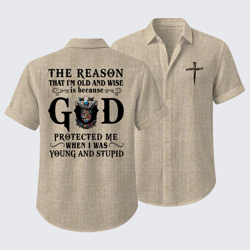 The Reason That I'm Old And Wise Is Because God Protected Me When I Was Young And Stupid Short Sleeve Shirt