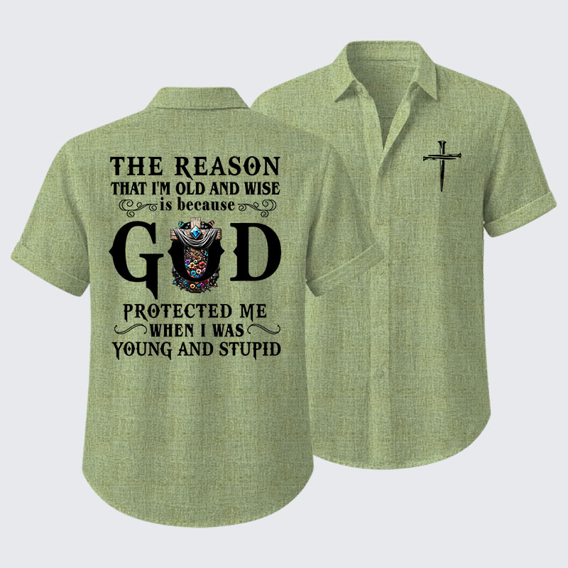 The Reason That I'm Old And Wise Is Because God Protected Me When I Was Young And Stupid Short Sleeve Shirt