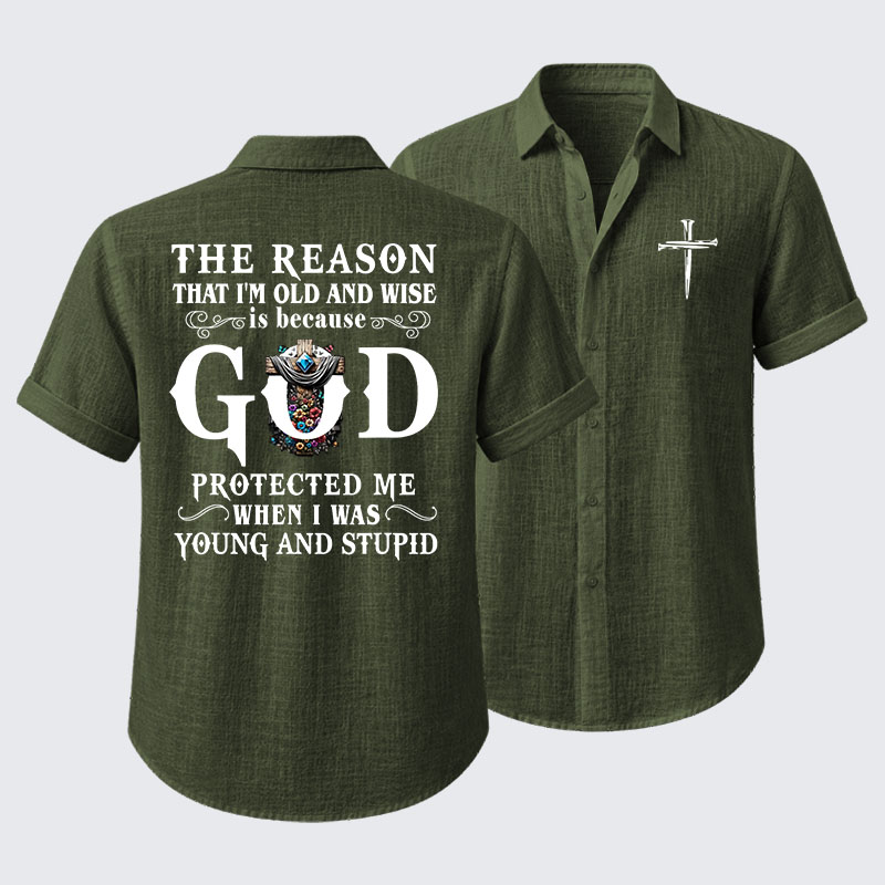 The Reason That I'm Old And Wise Is Because God Protected Me When I Was Young And Stupid Short Sleeve Shirt