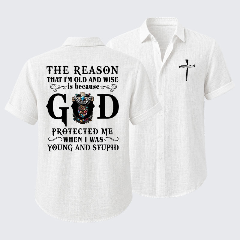The Reason That I'm Old And Wise Is Because God Protected Me When I Was Young And Stupid Short Sleeve Shirt