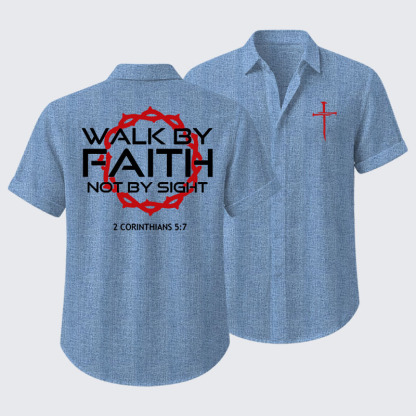Walk By Faith Not By Sight 2 Corinthians 5:7 Short Sleeve Shirt