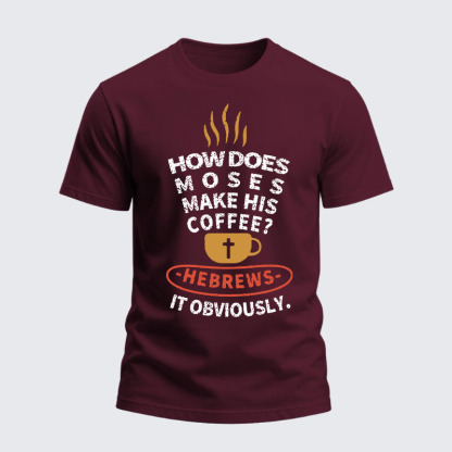 Heavyweight Cotton Tee - How Does Moses Make His Coffee