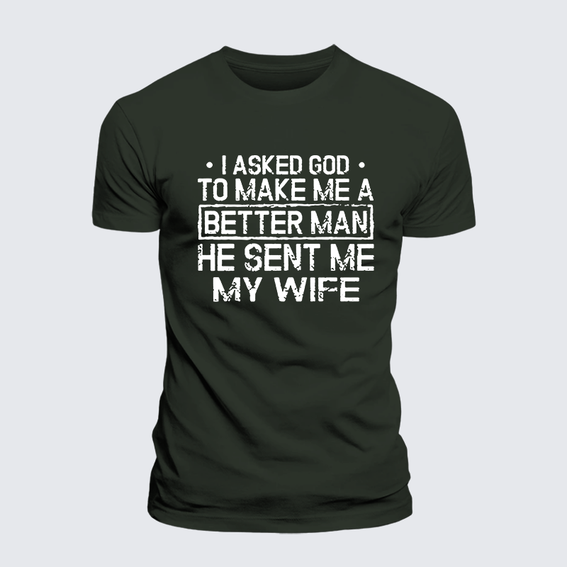 I Asked God To Make Me A Better Man He Sent Me My Wife Jesus God Christian Premium Mercerized Cotton Tee