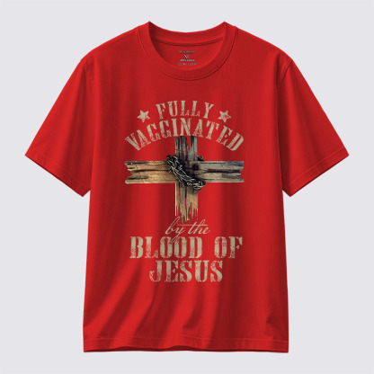  Fully Vaccinated By The Blood Of Jesus Jesus God Christian Cotton T-Shirt