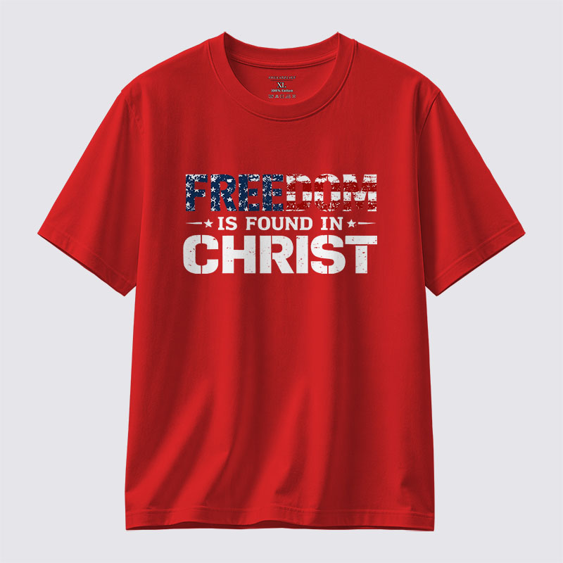 Freedom is Found in Christ Jesus God Christian Cotton T-Shirt