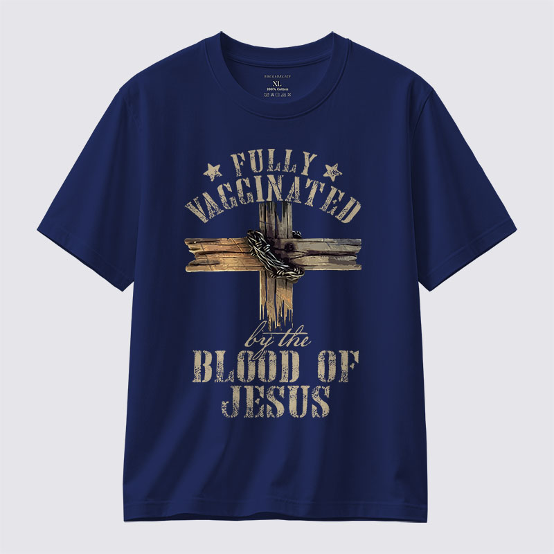  Fully Vaccinated By The Blood Of Jesus Jesus God Christian Cotton T-Shirt