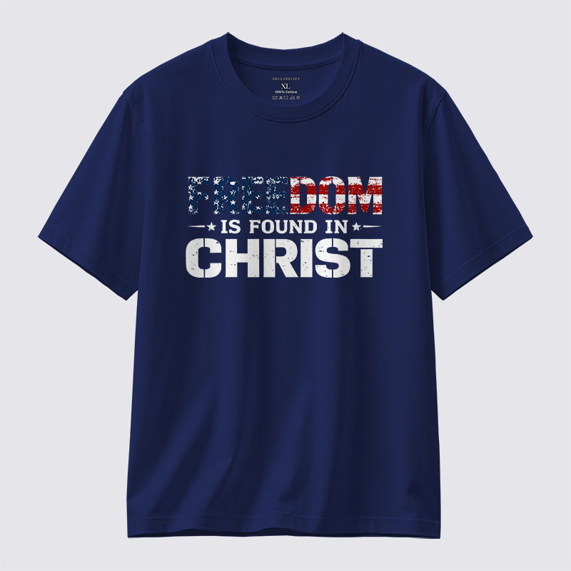 Freedom is Found in Christ Jesus God Christian Cotton T-Shirt