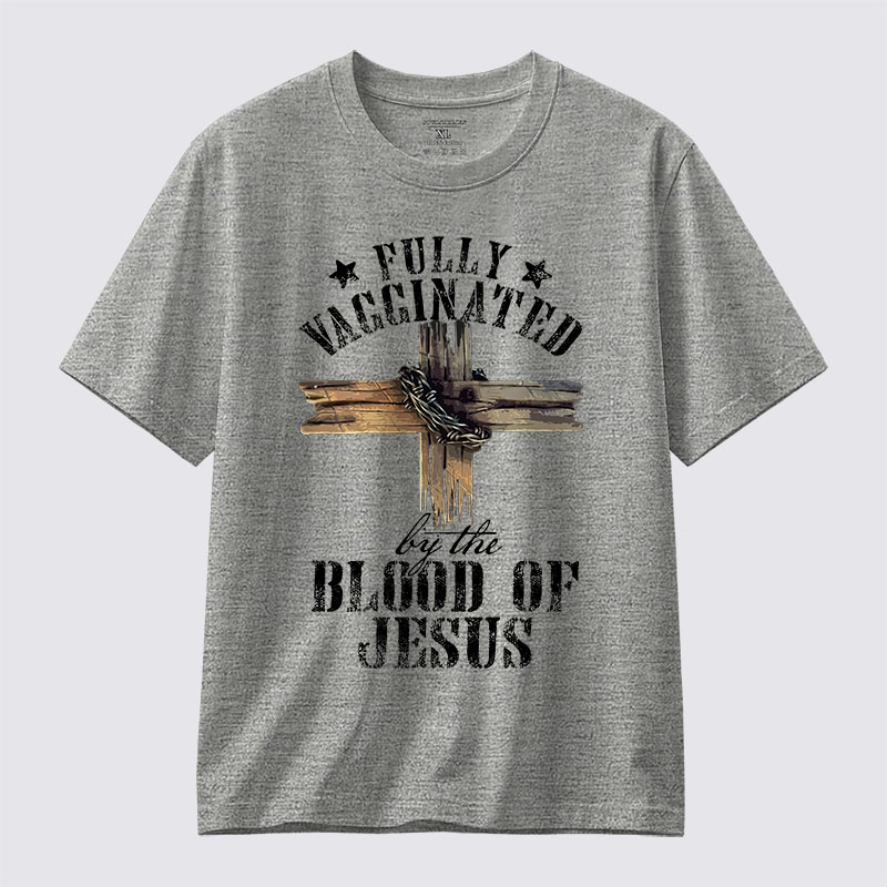  Fully Vaccinated By The Blood Of Jesus Jesus God Christian Cotton T-Shirt