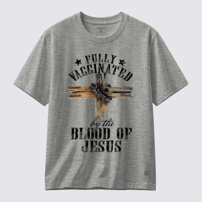  Fully Vaccinated By The Blood Of Jesus Jesus God Christian Cotton T-Shirt