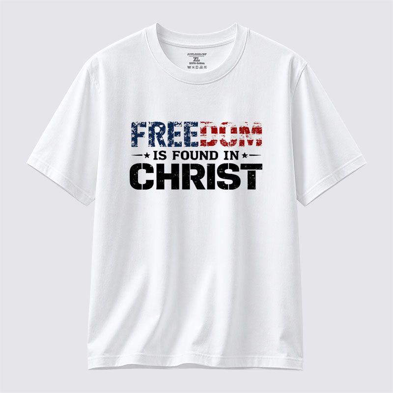 Freedom is Found in Christ Jesus God Christian Cotton T-Shirt