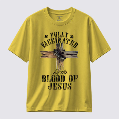  Fully Vaccinated By The Blood Of Jesus Jesus God Christian Cotton T-Shirt
