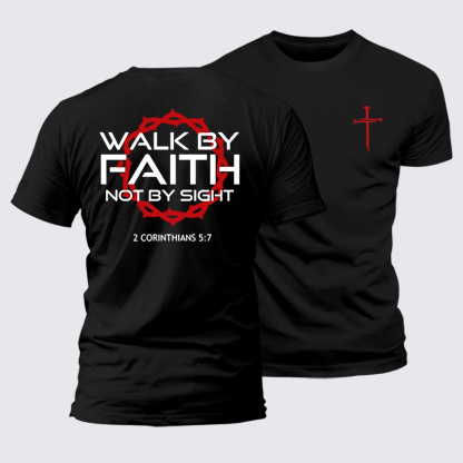 Walk By Faith Not By Sight 2 Corinthians 5:7 Cross  Jesus God Christian Cotton T-Shirt