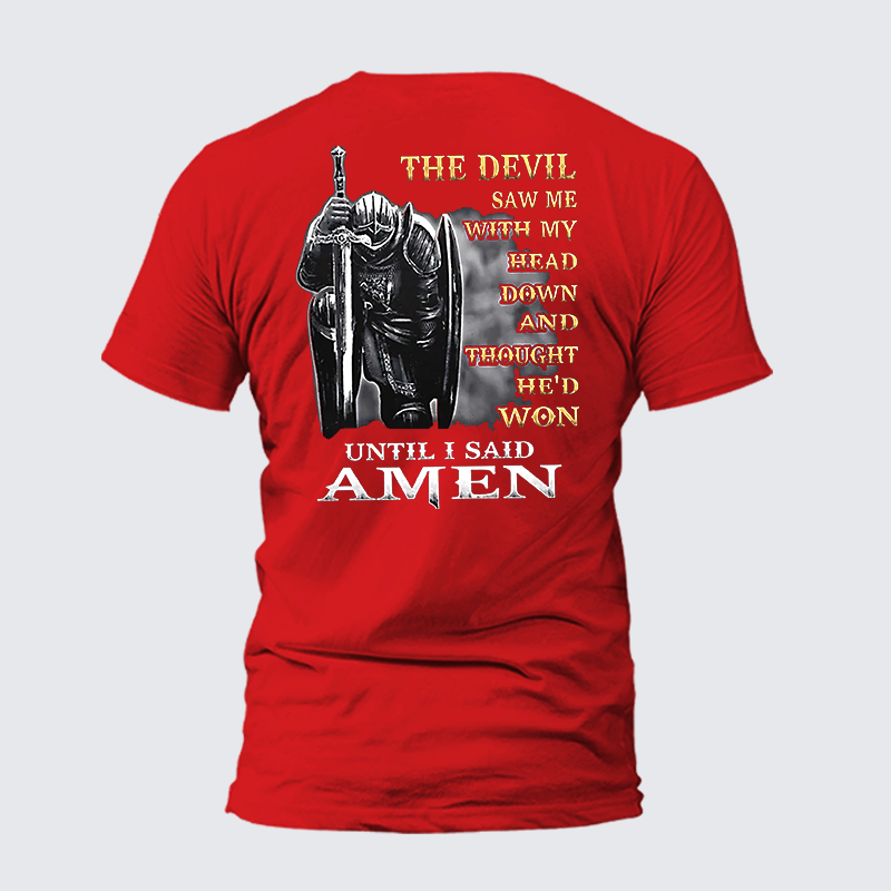 The Devil Saw Me with My Head Down and Thought He'd Won Until I Said Amen  Jesus God Christian Cotton T-Shirt