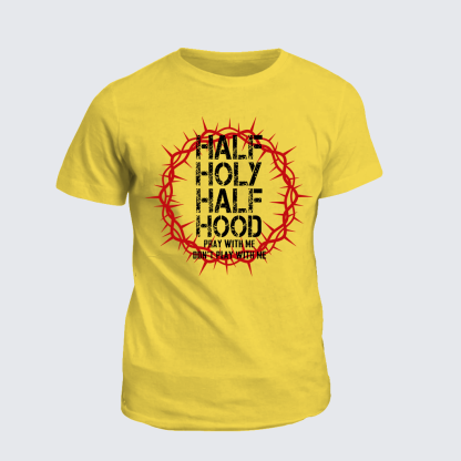 Half Hood Half Holy That Means Pray With Me Don't Play With Me Jesus God Christian Cotton T-Shirt
