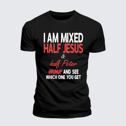 I Am Mixed Half Jesus & Half Peter Jesus God Christian Cotton T-Shirt