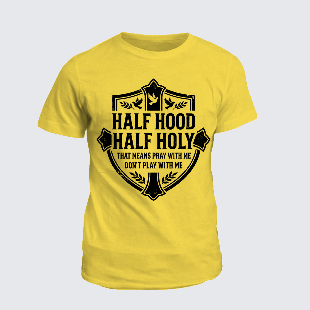 Half Hood Half Holy That Means Pray With Me Don't Play With Me Jesus God Christian Cotton T-Shirt