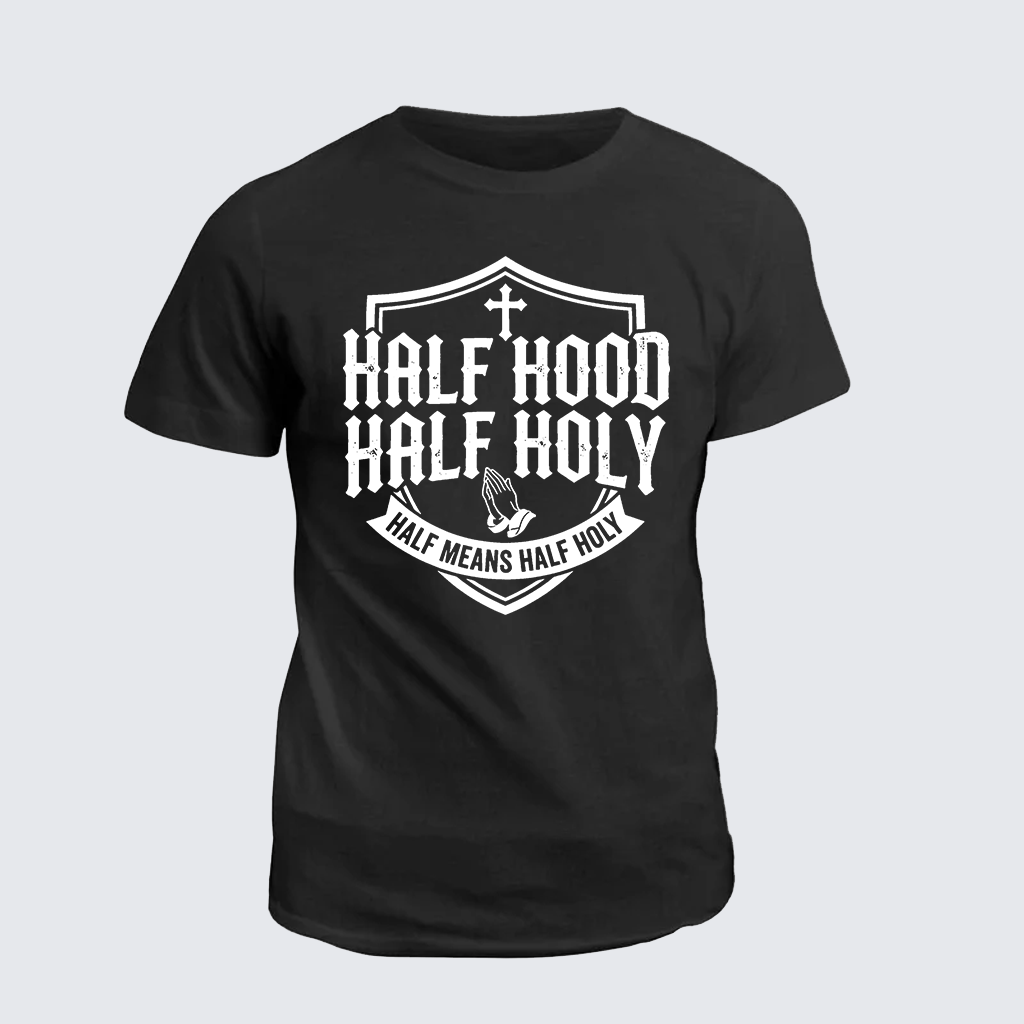 Half Hood Half Holy That Means Pray With Me Don't Play With Me Jesus God Christian Cotton T-Shirt