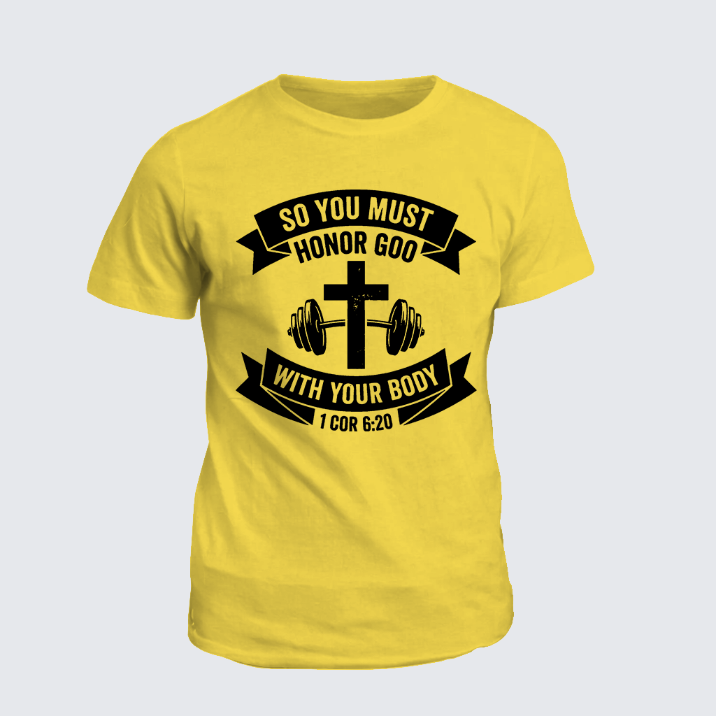 So You Must Honor God With Your Body 1 Cor 6:20 Jesus God Christian Cotton T-Shirt