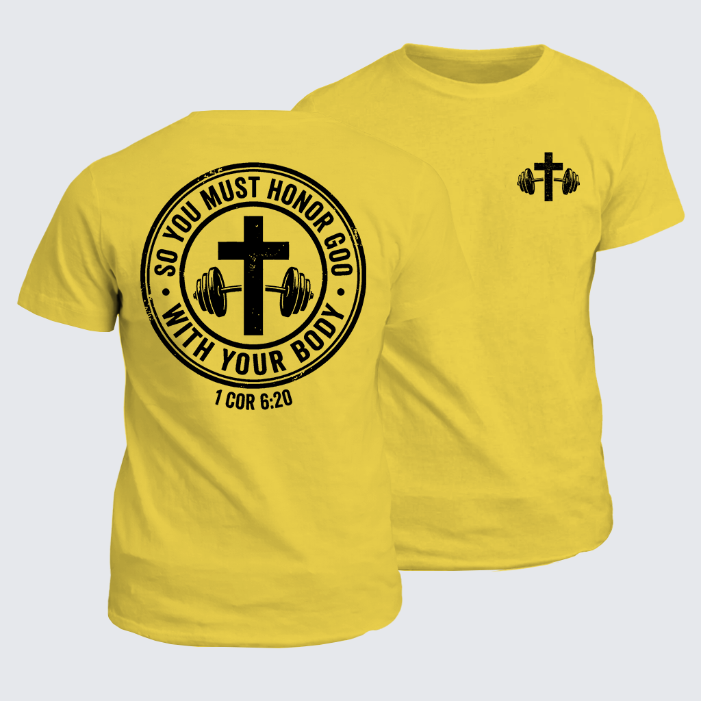 So You Must Honor God With Your Body 1 Cor 6:20 Jesus God Christian Cotton T-Shirt