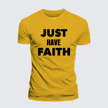 Just Have Faith Jesus God Christian Premium Mercerized Cotton Tee