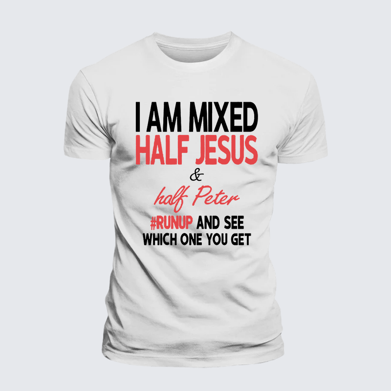 I Am Mixed Half Jesus & Half Peter Jesus God Christian Cotton T-Shirt