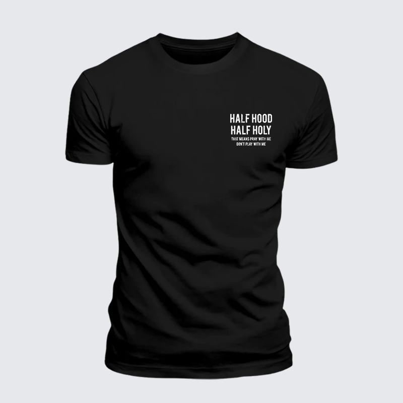 Half Hood Half Holy That Means Pray With Me Don't Play With Me Jesus God Christian Premium Mercerized Cotton Tee