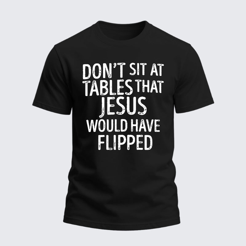 Heavyweight Cotton Tee -Don't Sit at Tables that Jesus would have Flipped