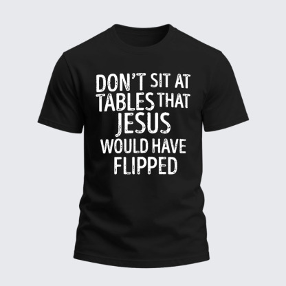 Heavyweight Cotton Tee -Don't Sit at Tables that Jesus would have Flipped