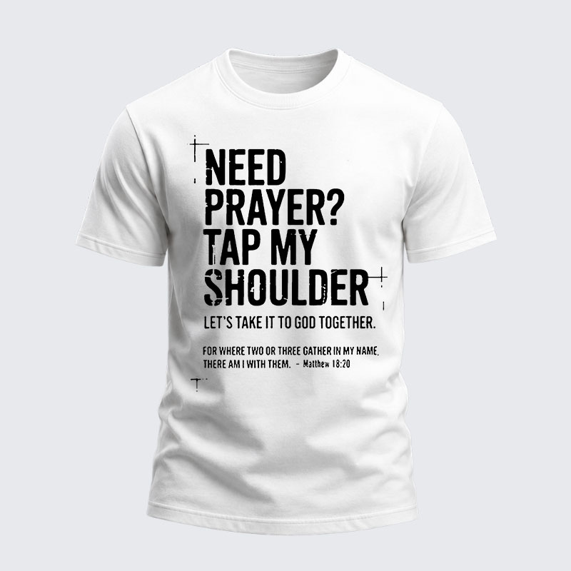 Heavyweight Cotton Tee -Need Prayer Tap My Shoulder