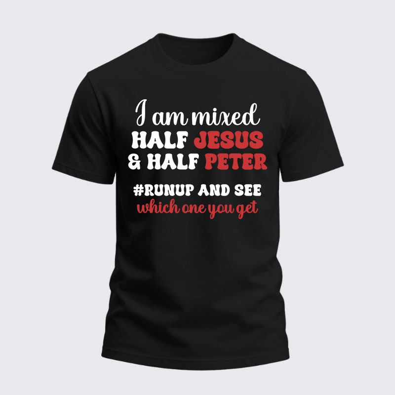 Heavyweight Cotton Tee -   I Am Mixed Half Jesus And Half Peter