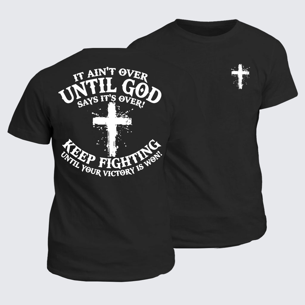 Classic Cotton Tee - It Ain't Over Until God Says It's Over 