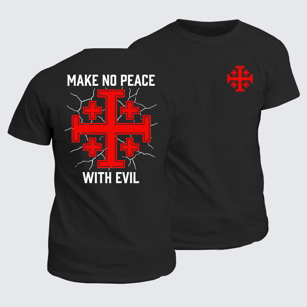 Classic Cotton Tee -  Make No Peace with Evil Knight Templar Jerusalem Cross