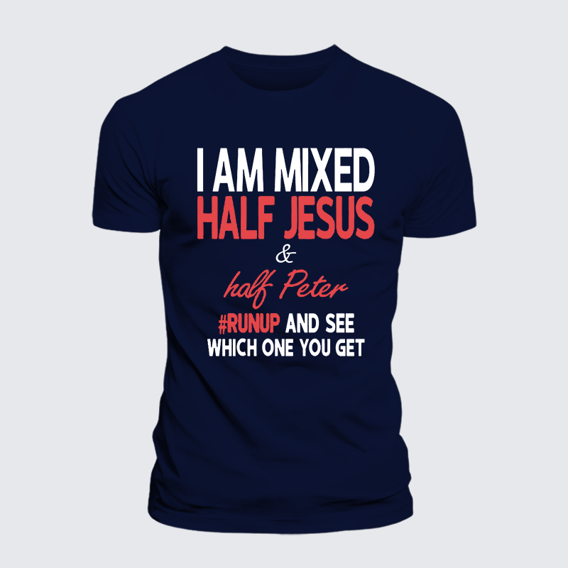 I Am Mixed Half Jesus & Half Peter Jesus God Christian Cotton T-Shirt