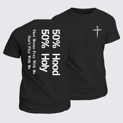 Half Hood Half Holy That Means Pray With Me Don't Play With Me Jesus God Christian Cotton T-Shirt