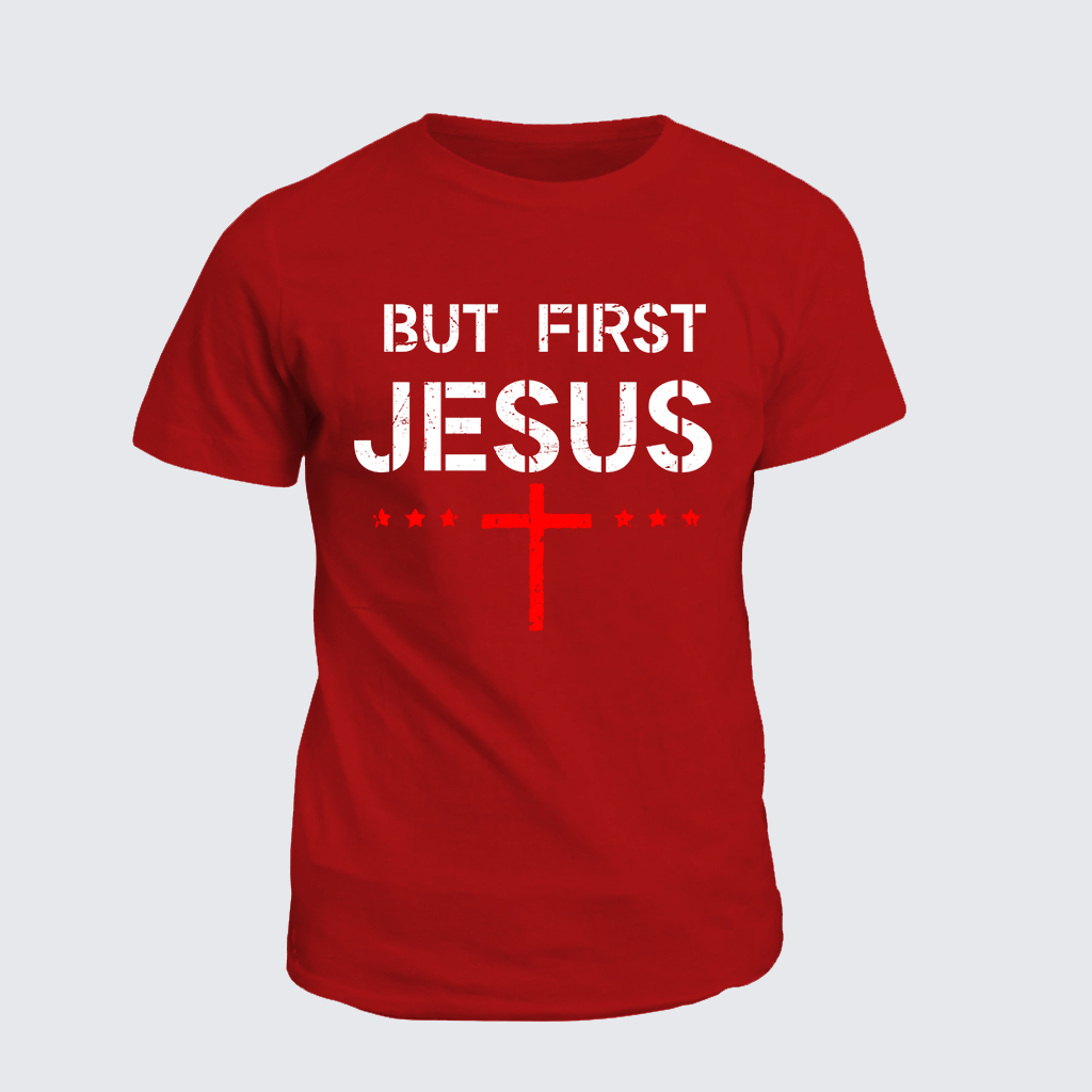 But First Jesus Jesus God Christian Cotton T-Shirt