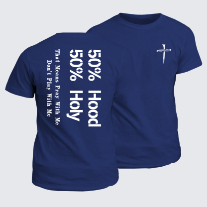 Half Hood Half Holy That Means Pray With Me Don't Play With Me Jesus God Christian Cotton T-Shirt