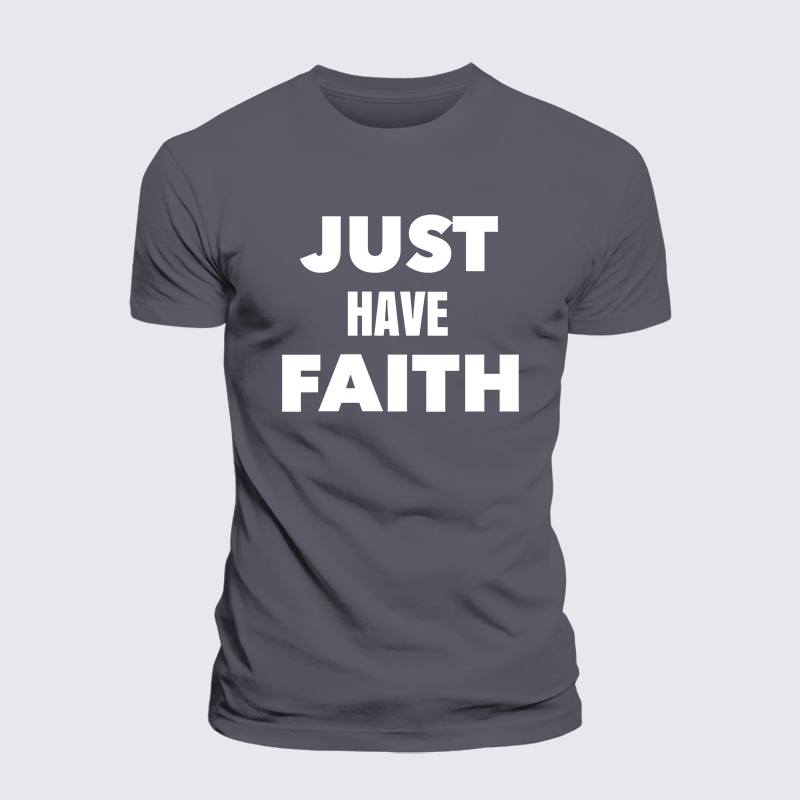 Just Have Faith Jesus God Christian Premium Mercerized Cotton Tee