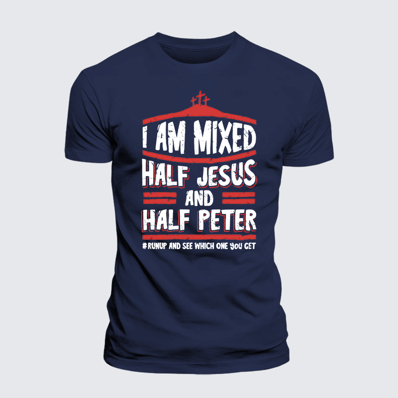 I Am Mixed Half Jesus And Half Peter Jesus God Christian Premium Mercerized Cotton Tee