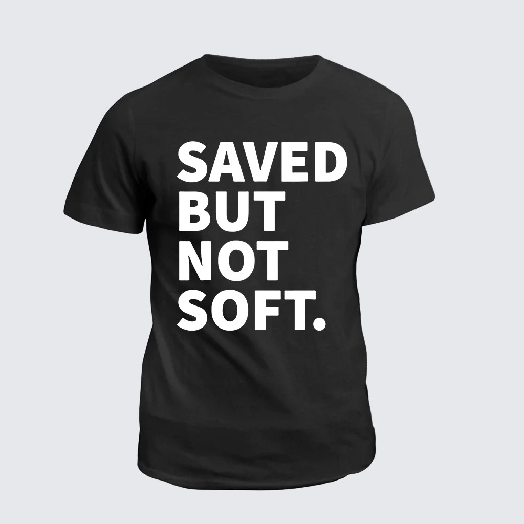 Classic Cotton Tee -  Saved Not Soft 
