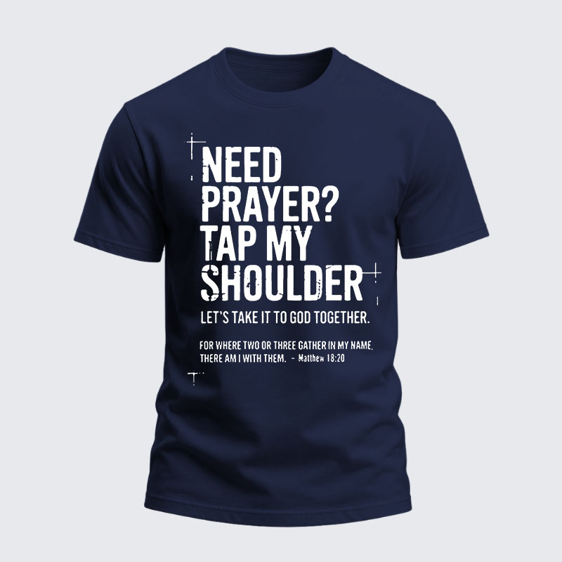 Heavyweight Cotton Tee -Need Prayer Tap My Shoulder