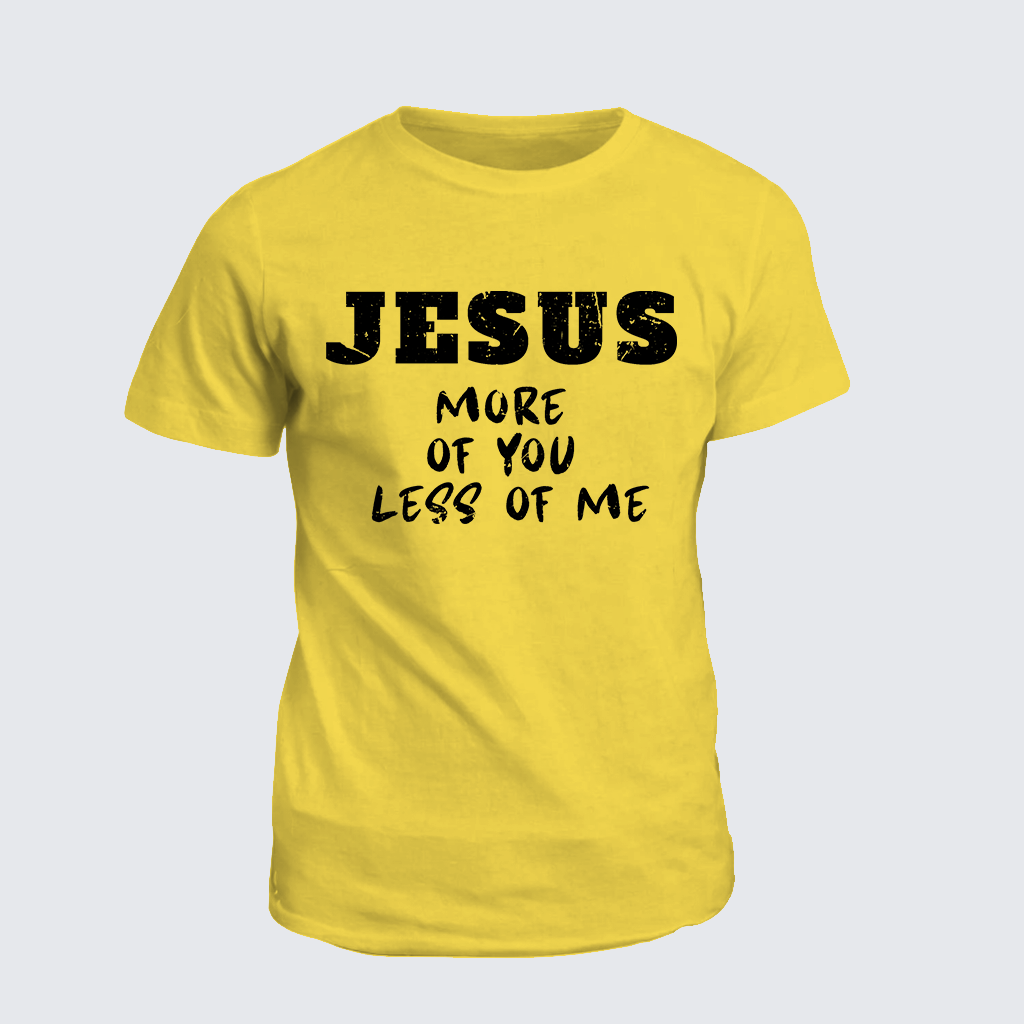 Jesus More Of You Less Of Me Jesus God Christian Cotton T-Shirt