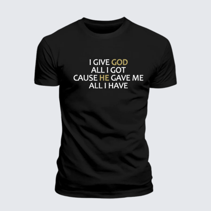 I Give God All I Got Jesus God Christian Premium Mercerized Cotton Tee