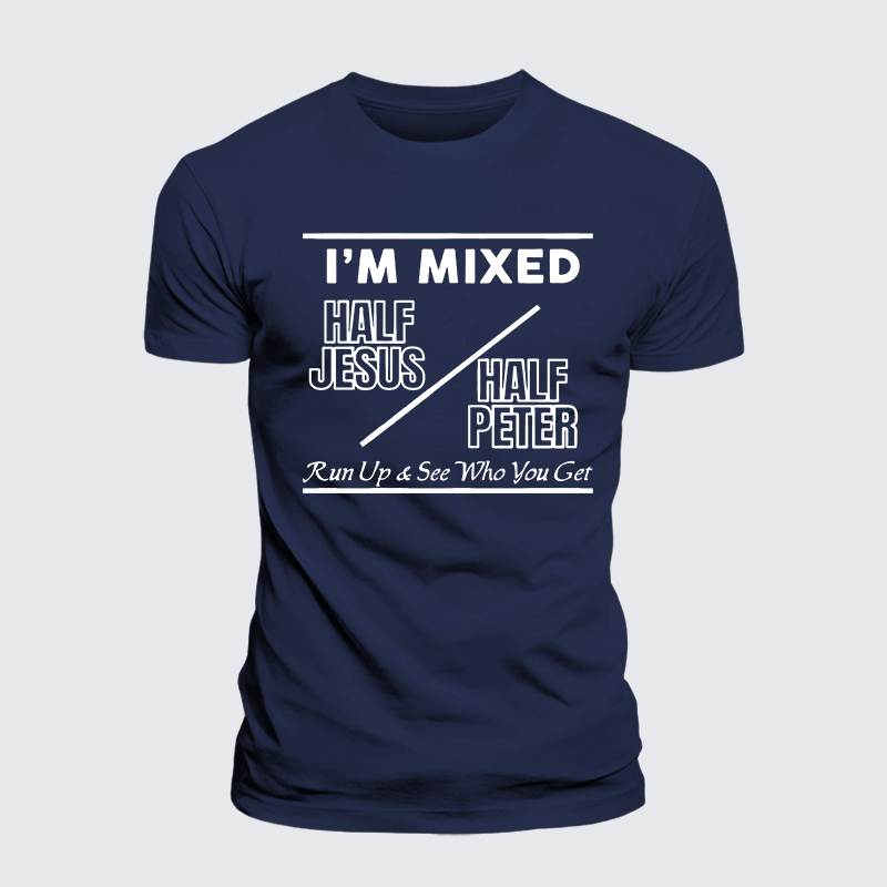 I Am Mixed Half Jesus and Half Peter Jesus God Christian Premium Mercerized Cotton Tee