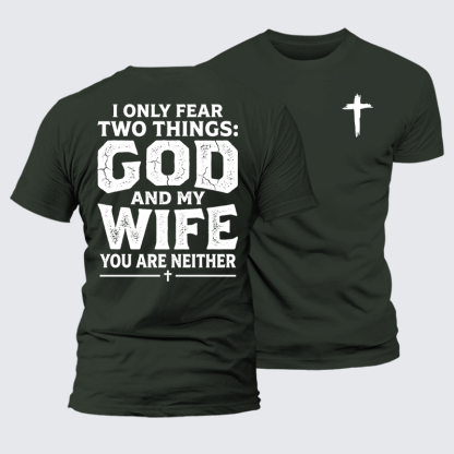 I Only Fear Two Things: God And My Wife,You Are Neither Jesus God Christian Premium Mercerized Cotton Tee