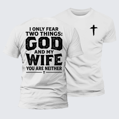 I Only Fear Two Things: God And My Wife,You Are Neither Jesus God Christian Premium Mercerized Cotton Tee