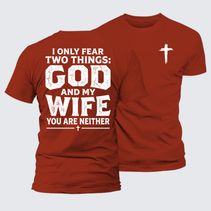 I Only Fear Two Things: God And My Wife,You Are Neither Jesus God Christian Premium Mercerized Cotton Tee