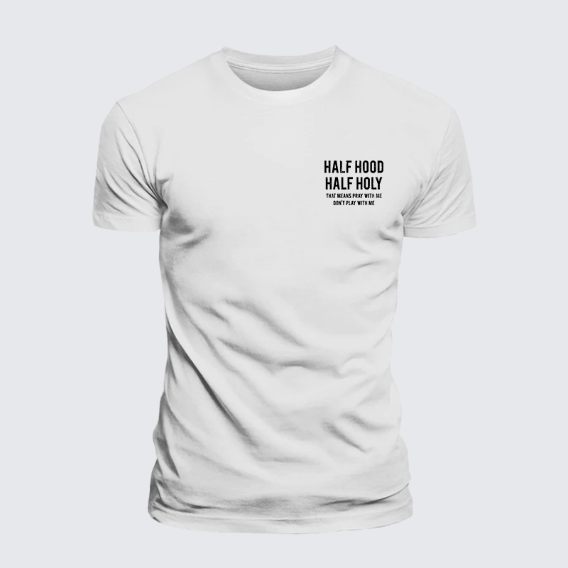Half Hood Half Holy That Means Pray With Me Don't Play With Me Jesus God Christian Premium Mercerized Cotton Tee